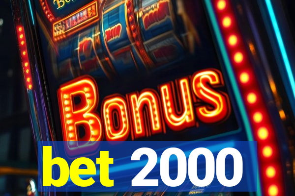 bet 2000